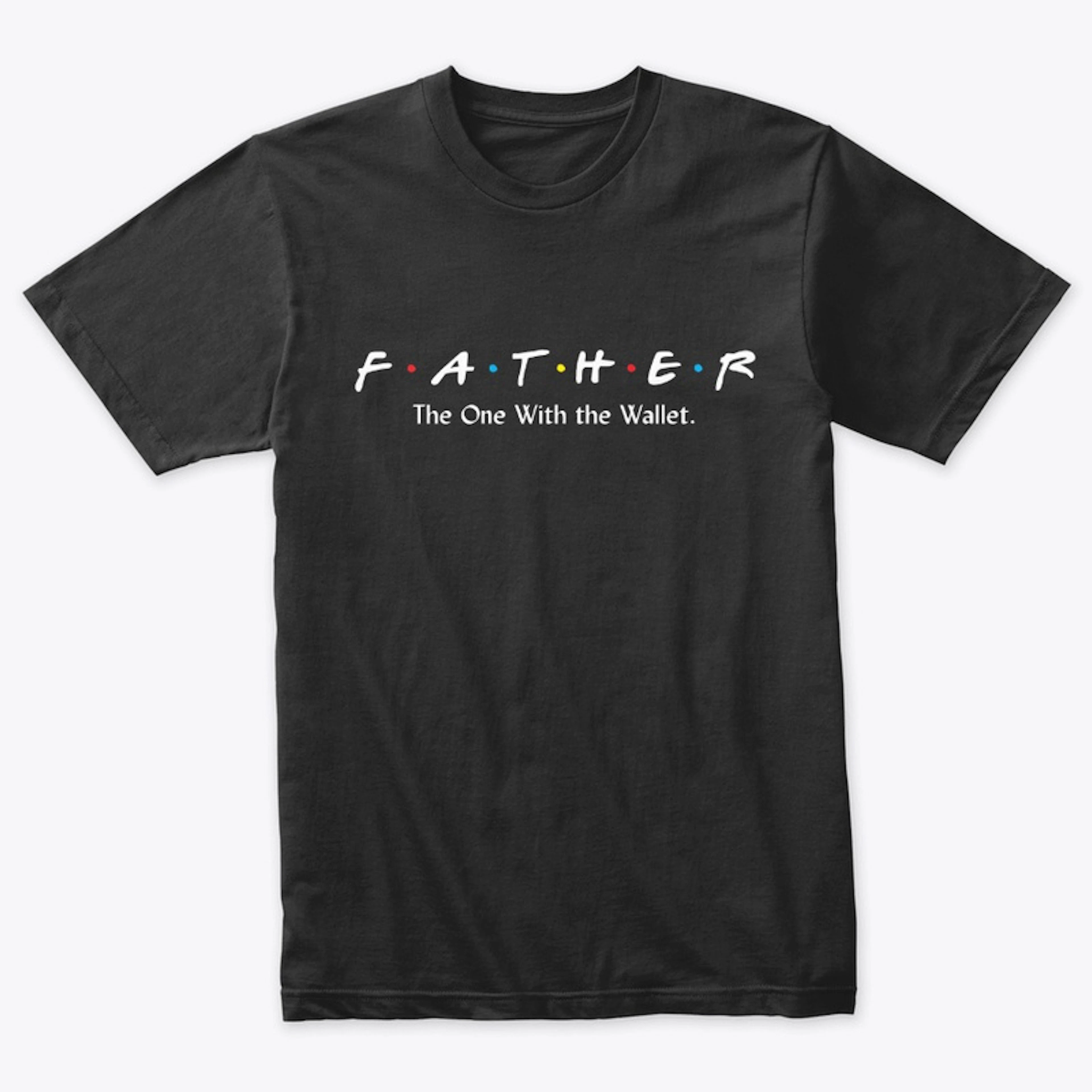 Father. The One With the Wallet.